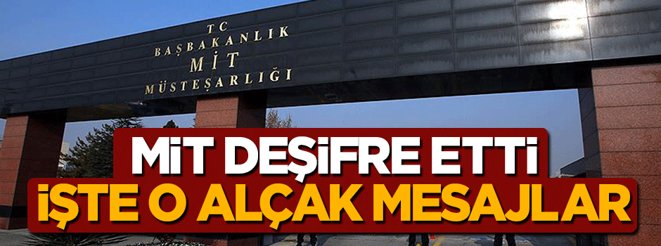 MİT deşifre etti! İşte o alçak mesajlar