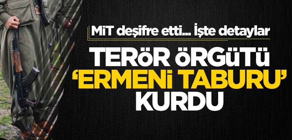 MİT deşifre etti! Terör örgütü, Suriye'de "Ermeni Taburu" kurdu... İşte detaylar
