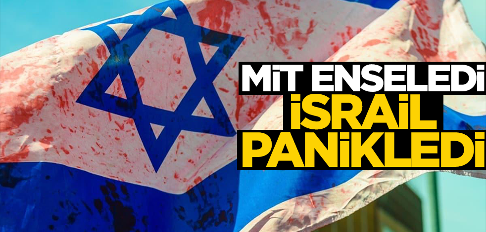 MİT enseledi, İsrail panikledi