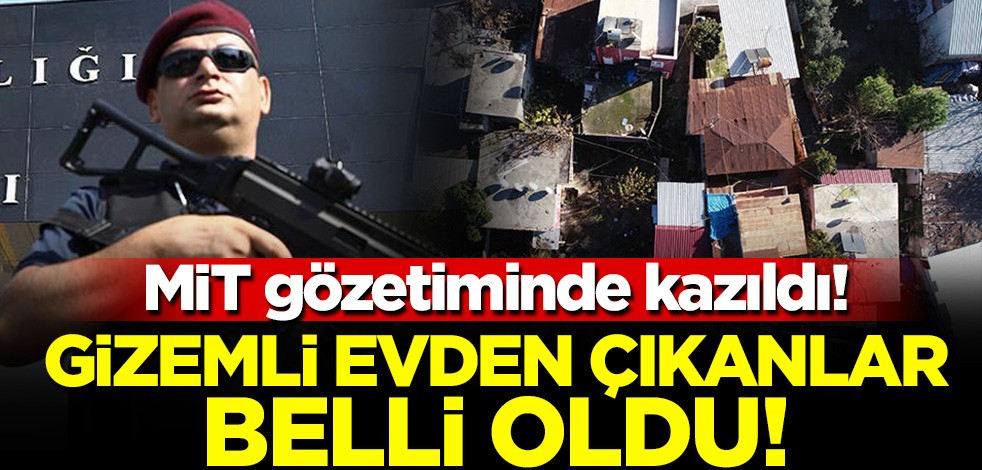 MİT gözetiminde 'gizemli evde' yapılan kazıdan çıkanlar belli oldu