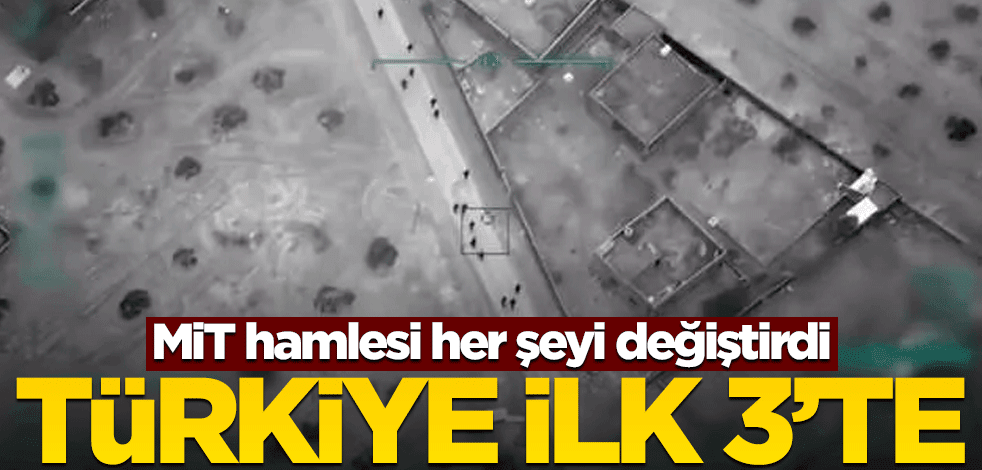 MİT hamlesi her şeyi değiştirdi! Türkiye artık ilk 3'te