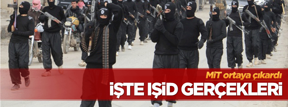 MİT, IŞİD gerçeklerini ortaya çıkardı
