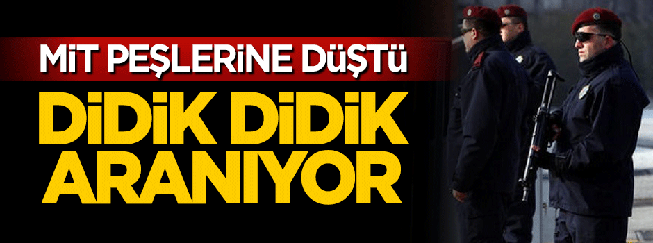 MİT kayıp olan FETÖ üyelerini arıyor