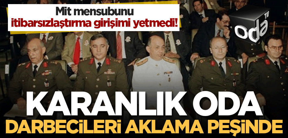 MİT mensubunu itibarsızlaştırma operasyonu ile yetinmediler! ODA TV şimdi de darbecileri aklama peşinde