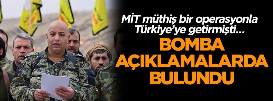 MİT müthiş operasyon ile Türkiye’ye getirmişti… Bomba açıklamalarda bulundu