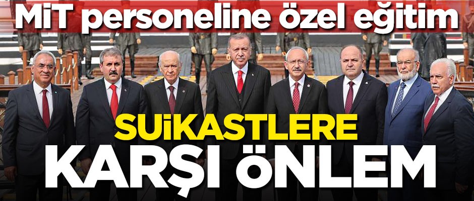 Mit personeline özel eğitim! Suikastlere karşı önlem