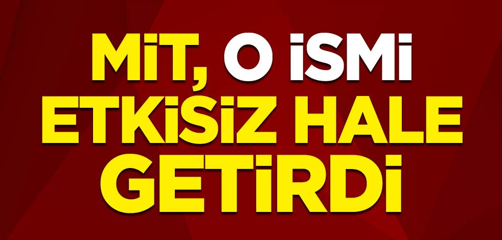 MİT, PKK'lı terörist Hüseyin İnal etkisiz hale getirdi
