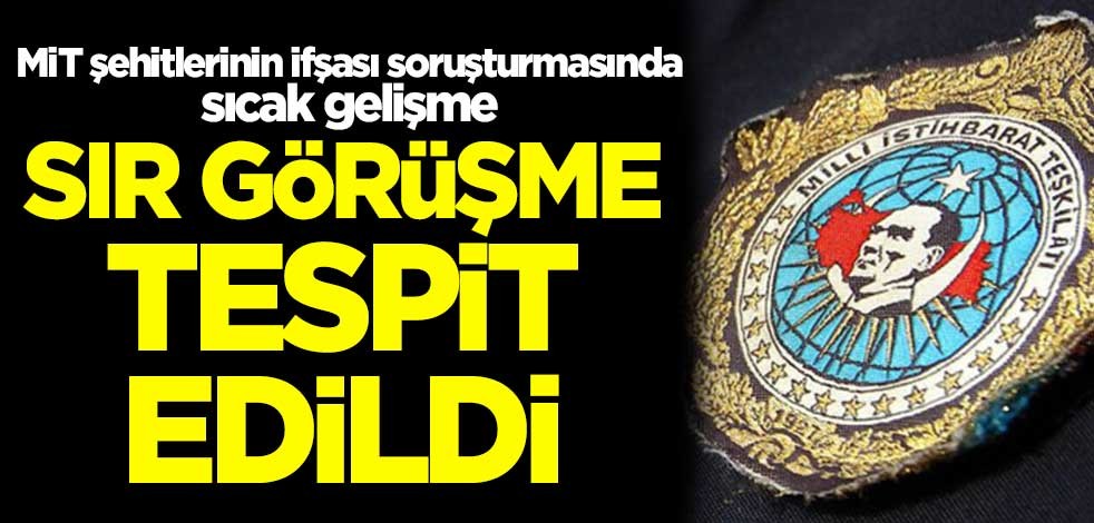 MİT şehitlerinin ifşası soruşturmasında sıcak gelişme! Murat Ağırel'in sır görüşmesi tespit edildi