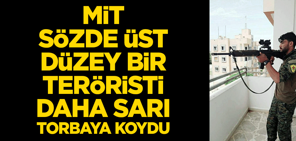 MiT, sözde üst düzey bir teröristi daha sarı torbaya koydu