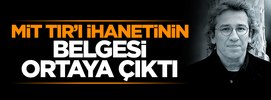MİT TIR'ı ihanetinin belgesi ortaya çıktı