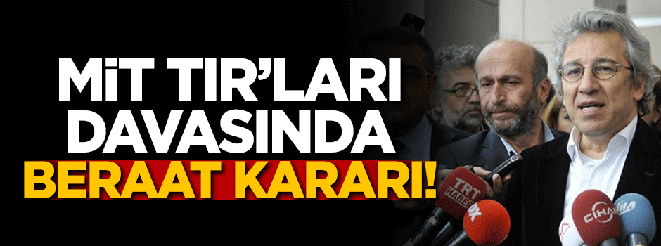 MİT TIR'ları davasında beraat kararı!