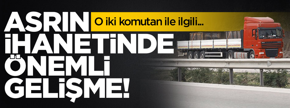 MİT tırlarını durduran o iki komutana müebbet istendi
