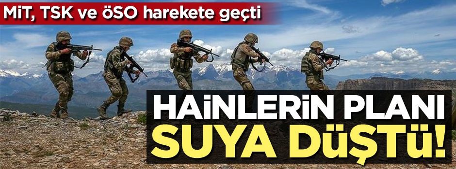 MİT, TSK ve ÖSO harekete geçti! Hainlerin planı suya düştü