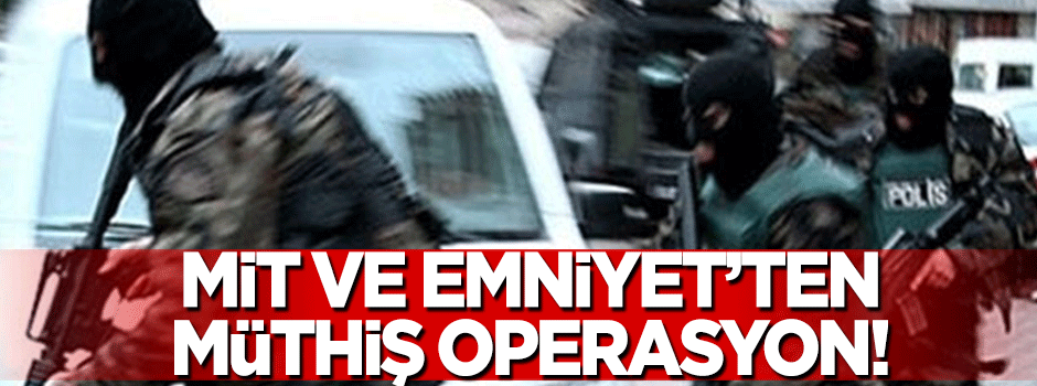 MİT ve Emniyet'ten müthiş operasyon: Kana bulacaktı!
