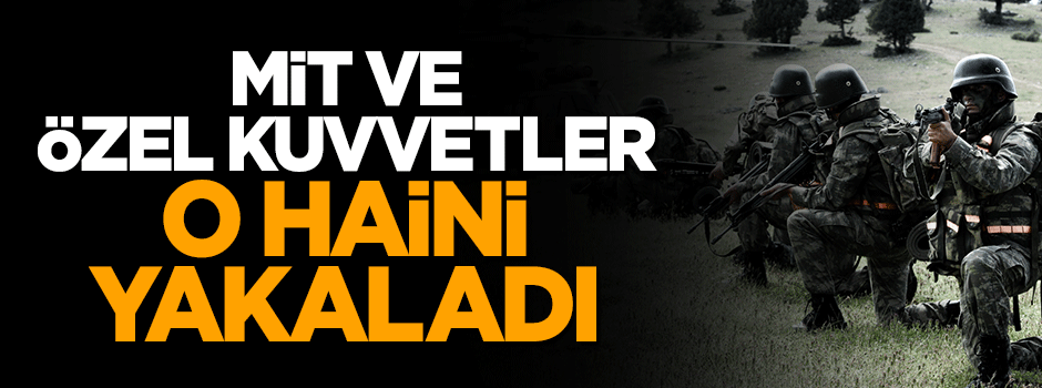 MİT ve Özel Kuvvetler El Bab'taki saldırının emrini veren haini yakaladı