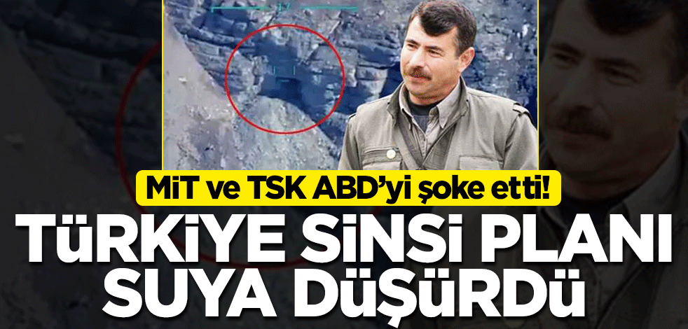 MİT ve TSK ABD'yi şoke etti! Türkiye sinsi planı suya düşürdü