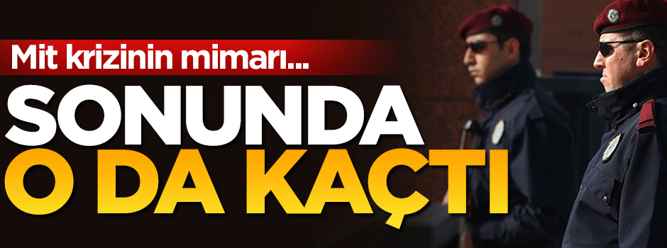 7 Şubat krizinin mimarı da kaçtı!