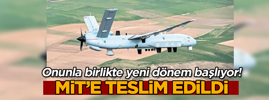 MİT’e teslim edildi… Onunla birlikte yeni dönem başlıyor!