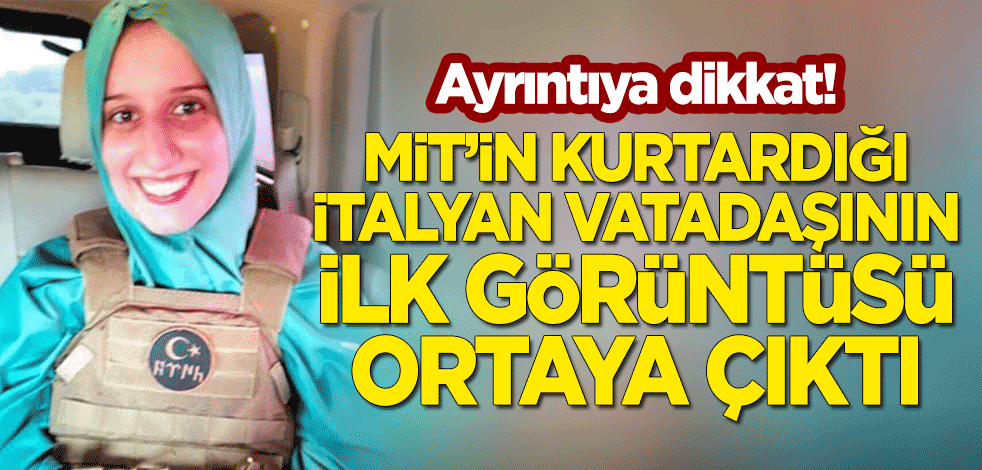 MİT'in kurtardığı İtalyan vatandaşının ilk görüntüsü ortaya çıktı! Ayrıntıya dikkat