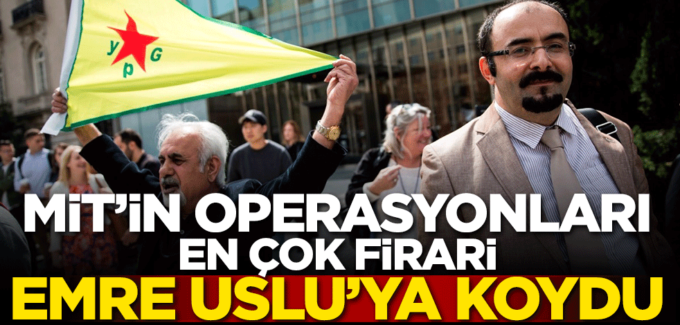 MİT'in operasyonları en çok firari Emre Uslu'ya koydu!