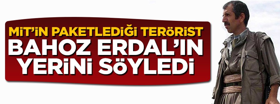 MİT'in paketleyip getirdiği terörist Bahoz Erdal'ın yerini söyledi