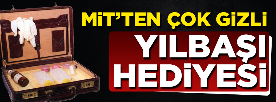 MİT'ten 'çok gizli' yılbaşı hediyesi