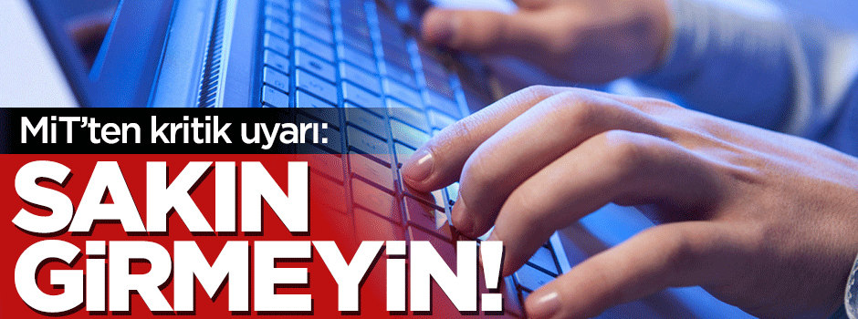MİT'ten sosyal paylaşım sitelerine karşı uyarı