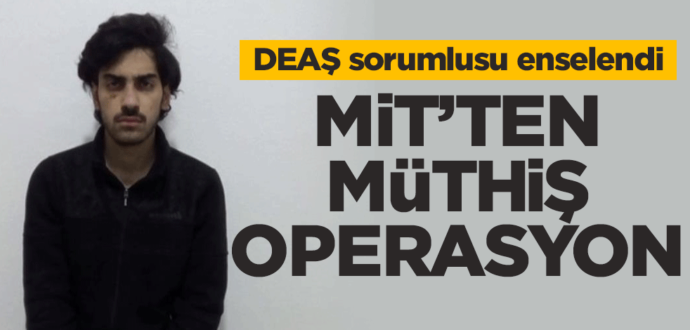 MİT'ten Suriye'de müthiş operasyon! DEAŞ sorumlusu yakalandı