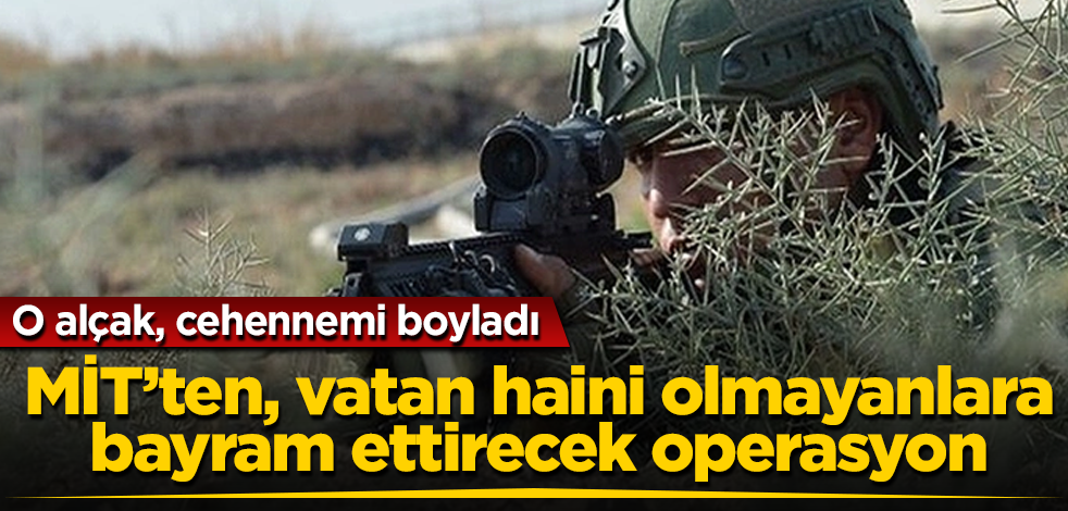 MİT'ten, vatan haini olmayanlara düğün bayram ettirecek operasyon! O alçak, cehennemi boyladı