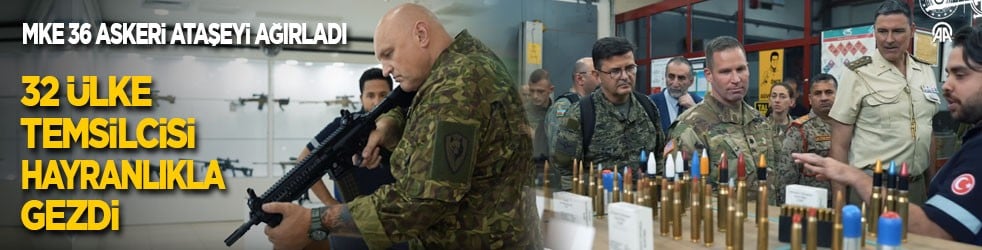 MKE 36 askeri ataşeyi ağırladı! 32 ülke temsilcisi hayranlıkla gezdi