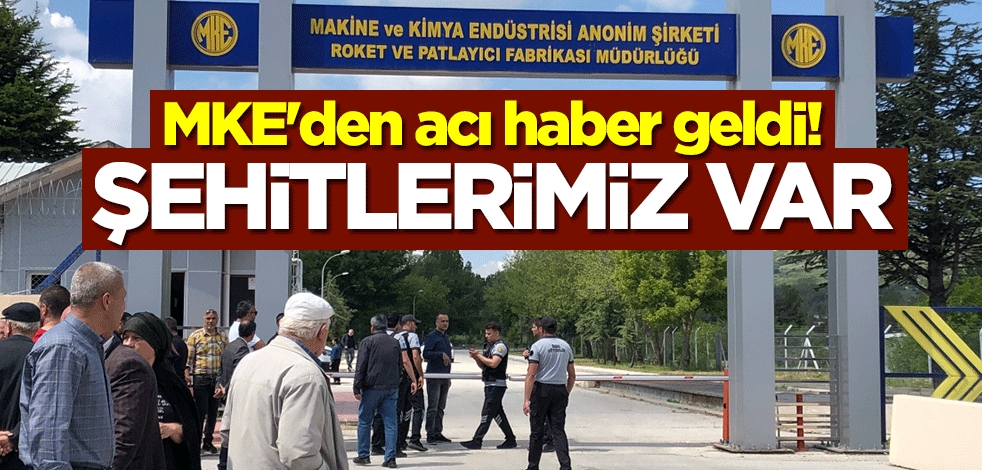 MKE Roket ve Patlayıcı Fabrikası'ndaki patlamada 5 işçinin şehit olduğu bildirildi