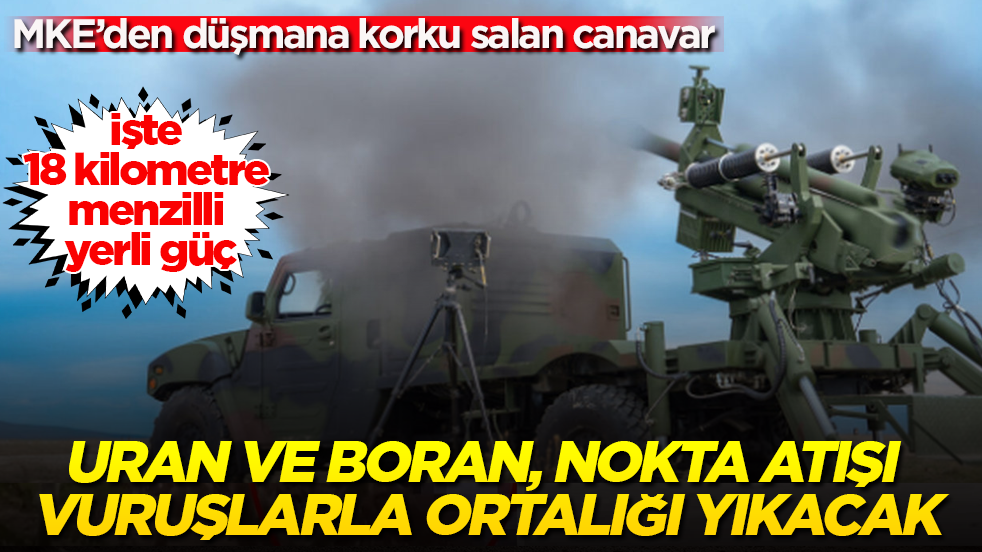MKE’den düşmana korku salan canavar: URAN ve BORAN, nokta atışı vuruşlarla ortalığı yıkacak: İşte 18 kilometre menzilli yerli güç