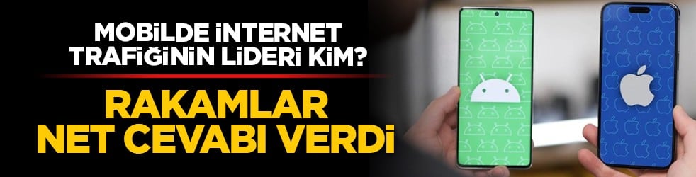 Mobilde internet trafiğinin lideri kim? Rakamlar net cevabı verdi