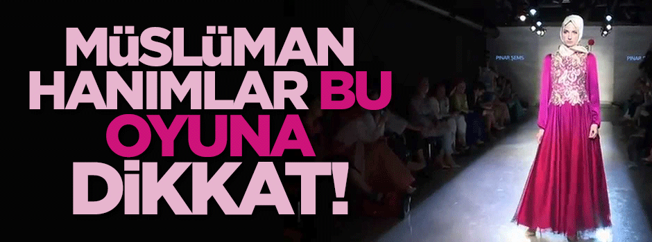 Moda ile tesettür BAĞDAŞMAZ!