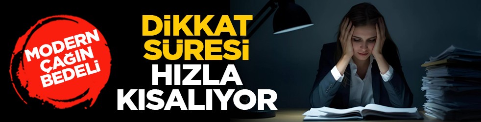 Modern çağın bedeli: Dikkat süresi hızla kısalıyor