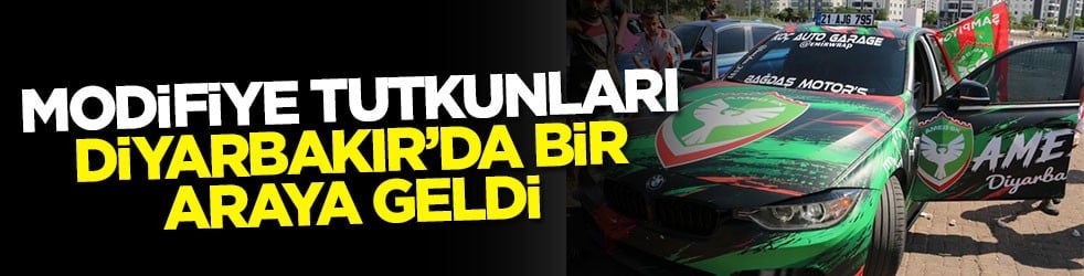 Modifiye tutkunları Diyarbakır’da bir araya geldi