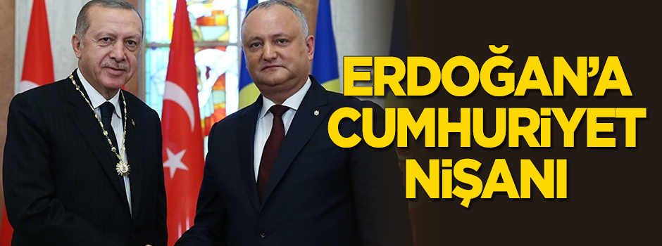 Moldova lideri Dodon’dan Erdoğan’a Cumhuriyet Nişanı
