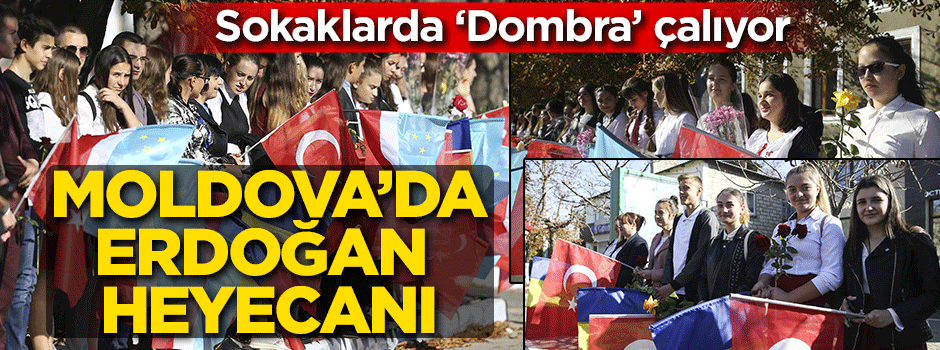 Moldova'da Erdoğan heyecanı! Sokaklarda 'Dombra' çalıyor