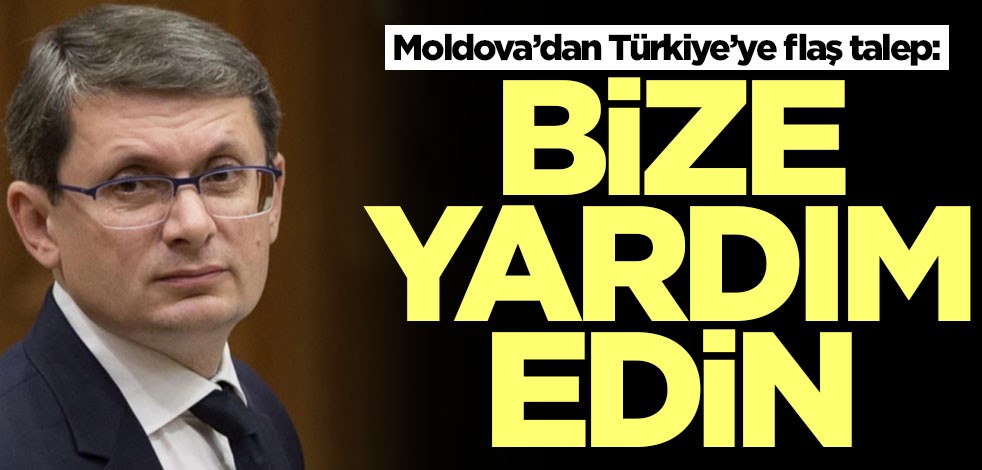 Moldova’dan Türkiye’ye flaş talep: Bize yardım edin