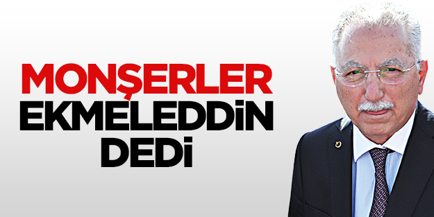 Monşerler de ‘Ekmeleddin’ dedi