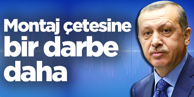 Montaj çetesine bir darbe daha