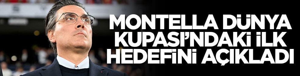 Montella Dünya Kupası’ndaki ilk hedefini açıkladı