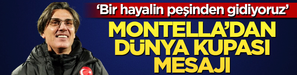Montella’dan Dünya Kupası mesajı: Bir hayalin peşinden gidiyoruz