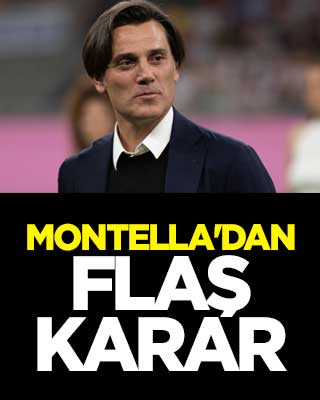 Montella'dan flaş karar