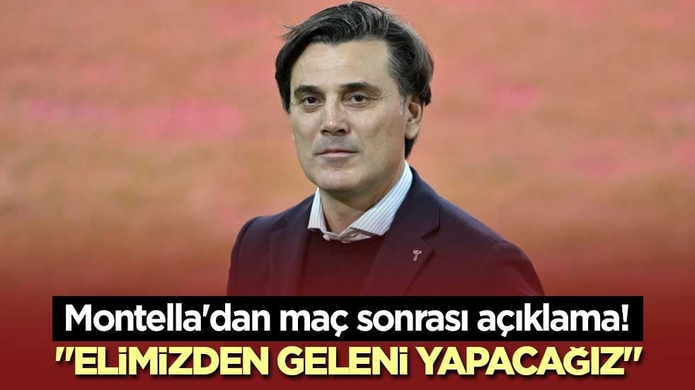 Montella'dan maç sonrası açıklama! "Elimizden geleni yapacağız"
