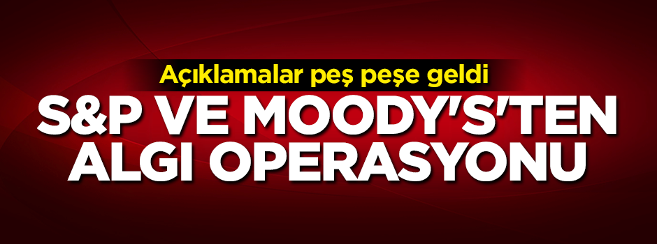 Moody's ve SP Türkiye'nin kredi notunu açıkladı