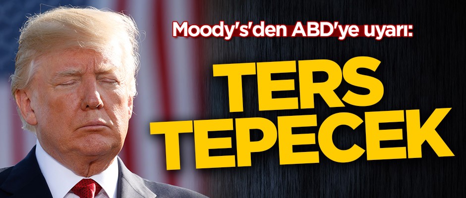 Moody's'den ABD'ye Çin uyarısı: Ters tepecek