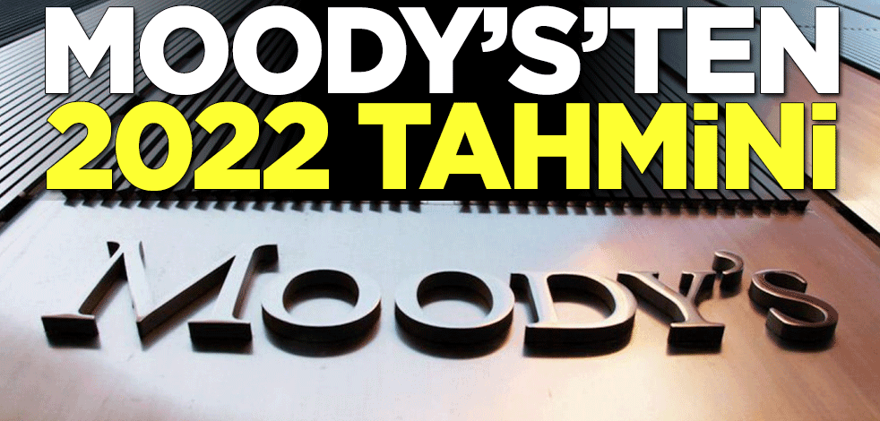 Moody's'ten 2022 tahmini