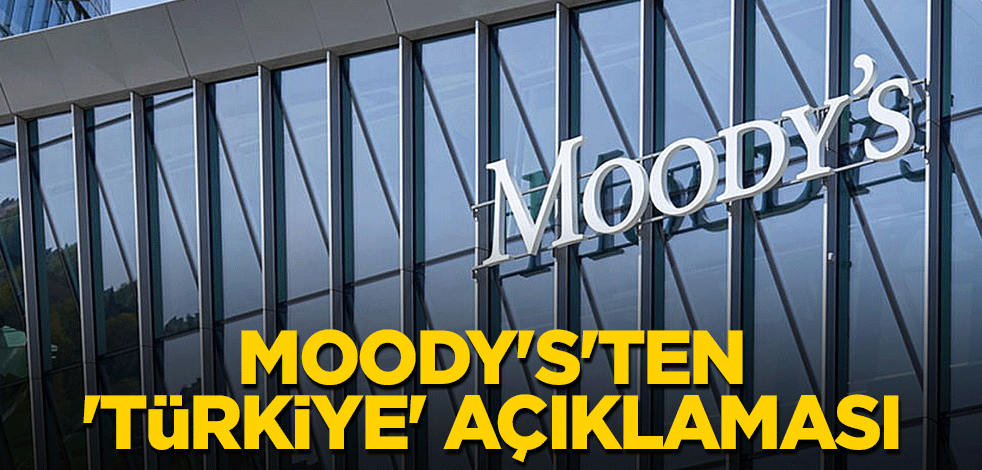 Moody's'ten 'Türkiye' açıklaması
