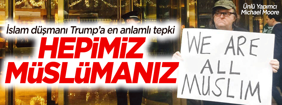Moore'dan Trump'a tepki: Hepimiz Müslümanız